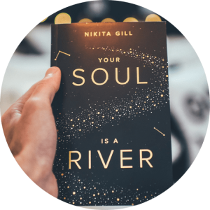 Your Soul is a River By Nikita Gilla